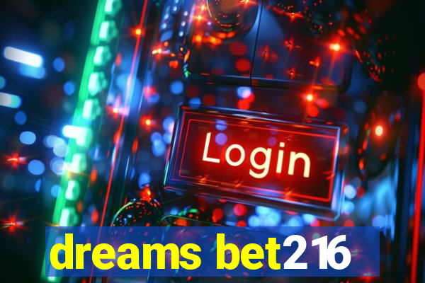 dreams bet216